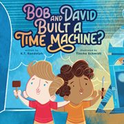Bob and David Built a Time Machine? cover image