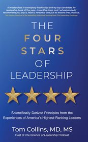 The Four Stars of Leadership : Scientifically-derived Principles From The Experiences Of America's Highest-ranking Leaders cover image