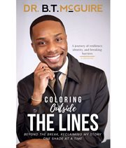 Coloring Outside the Lines : Beyond the Break, Reclaiming My Story, One Shade at a Time cover image