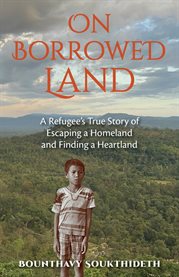 On Borrowed Land : A Refugee's True Story Of Escaping A Homeland And Finding A Heartland cover image
