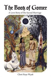 The Book of Gomer: A Love Story of the Sacred Marriage : A Love Story of the Sacred Marriage cover image