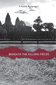 Beneath the Killing Fields : A Family Remembers cover image