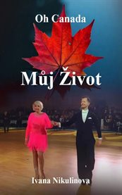 Můj život : Oh Canada cover image