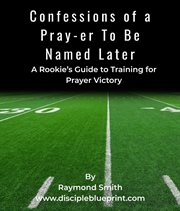 Confessions of a Pray-Er to Be Named Later cover image