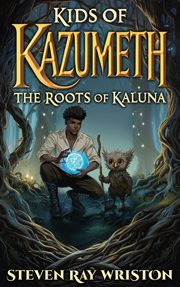 Kids of Kazumeth : The Roots Of Kaluna cover image