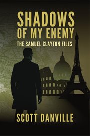 Shadows of My Enemy : The Samuel Clayton Files cover image