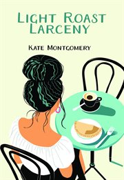 Light Roast Larceny : A Coastal Coffee Mystery cover image