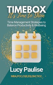 Timebox, It's Time to Shine : Time Management Strategies To Balance Productivity And Wellbeing cover image
