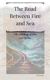 The Road Between Fire and Sea cover image