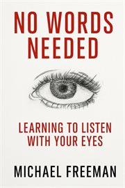 No Words Needed : Learning To Listen With Your Eyes cover image