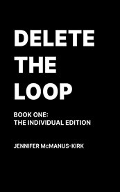 Delete the Loop (Book One) : The Individual Edition cover image