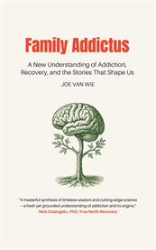 Family Addictus : A New Understanding Of Addiction, Recovery, And The Stories That Shape Us cover image