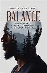 Balance : The Journey To Becoming Comfortable In The Uncomfortable cover image