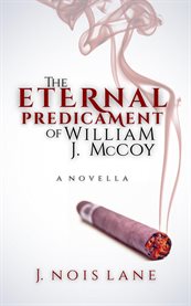 The Eternal Predicament of William J. McCoy cover image