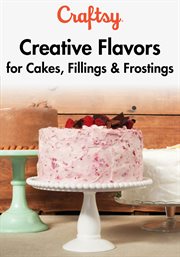 Creative flavors for cakes, fillings & frostings - season 1 cover image