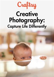 Creative photography: capture life differently - season 1 cover image