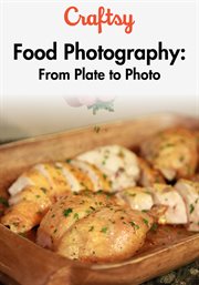 Food photography: from plate to photo - season 1 cover image