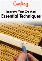 Improve your crochet: essential techniques - season 1 cover image