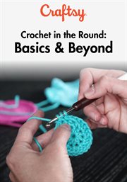 Crochet in the round: basics & beyond - season 1 cover image