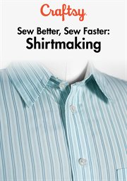 Sew better, sew faster: shirtmaking - season 1 cover image