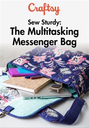 Sew sturdy: the multitasking messenger bag - season 1 cover image