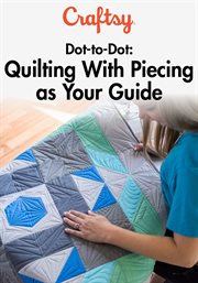 Dot-to-dot: quilting with piecing as your guide - season 1 cover image