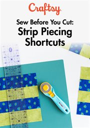 Sew before you cut: strip piecing shortcuts - season 1 cover image