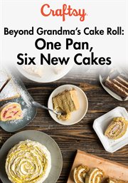 Beyond grandma's cake roll: one pan, six new cakes - season 1 cover image