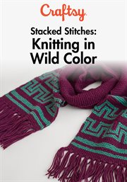 Stacked stitches: knitting in wild color - season 1 cover image