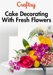 Cake decorating with fresh flowers - season 1 cover image