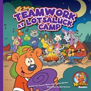 Teamwork at Lotsaluck Camp : a storytime book cover image