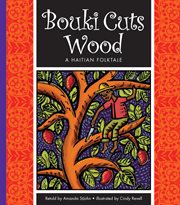 Bouki cuts wood : a Haitian folktale cover image