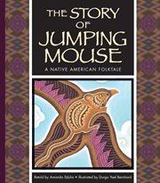 The story of jumping mouse : a Native American folktale cover image