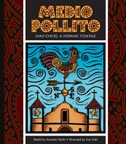 Medio Pollito (half-chick) : a Mexican folktale cover image