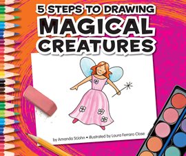 Cover image for 5 Steps to Drawing Magical Creatures