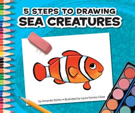 Cover image for 5 Steps to Drawing Sea Creatures