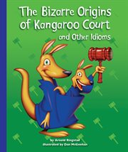 The bizarre origins of kangaroo court and other idioms cover image