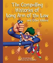 The compelling histories of long arm of the law and other idioms cover image