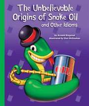 The unbelievable origins of snake oil and other idioms cover image