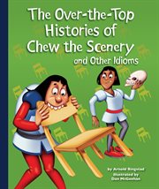 The over-the-top histories of chew the scenery and other idioms cover image