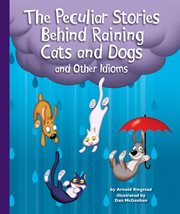 The peculiar stories behind raining cats and dogs and other idioms cover image