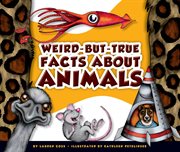 Weird-but-true facts about animals cover image