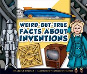 Weird-but-true facts about inventions cover image