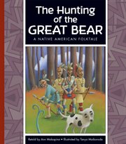 The hunting of the Great Bear : a Native American folktale cover image
