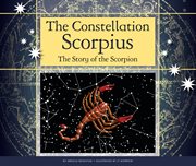 The constellation Scorpius : the story of the scorpion cover image