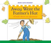 Away went the farmer's hat : a book about an adventure cover image