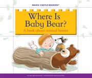 Where is baby bear? : a book about animal homes cover image
