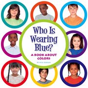 Who is wearing blue? : a book about colors cover image