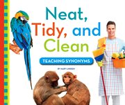 Neat, tidy, and clean : teaching synonyms cover image
