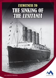 Eyewitness to the sinking of the Lusitania cover image